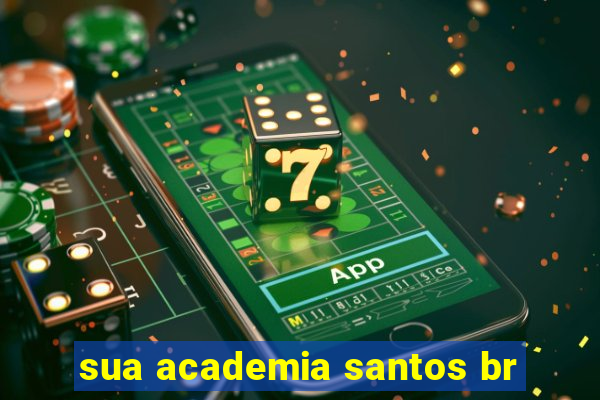 sua academia santos br