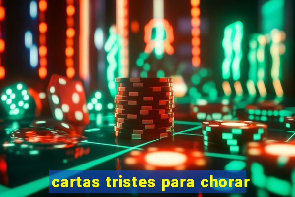 cartas tristes para chorar