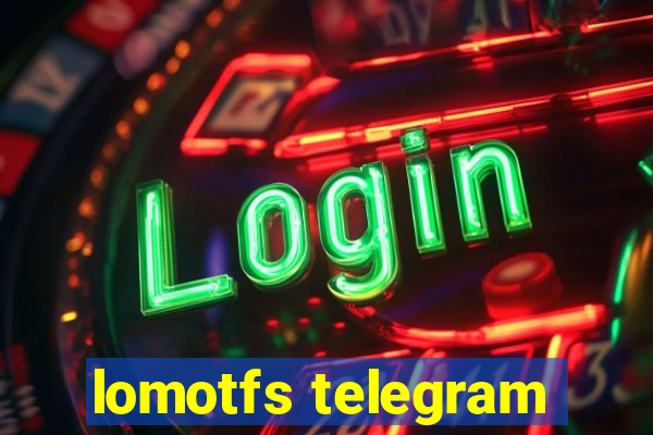 lomotfs telegram