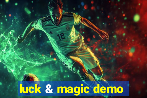 luck & magic demo