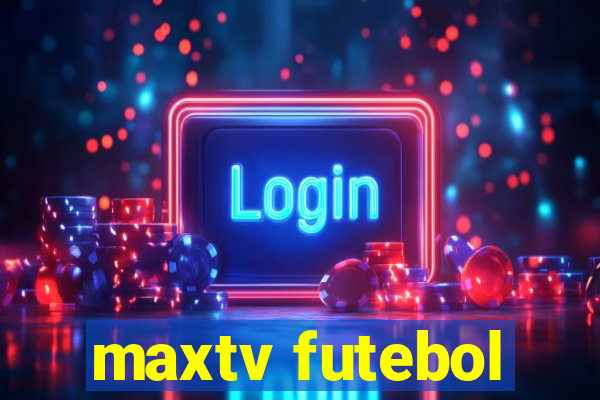 maxtv futebol