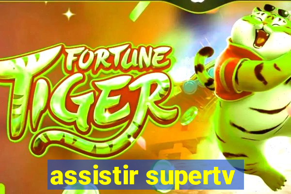 assistir supertv