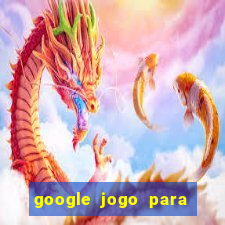 google jogo para ganhar dinheiro