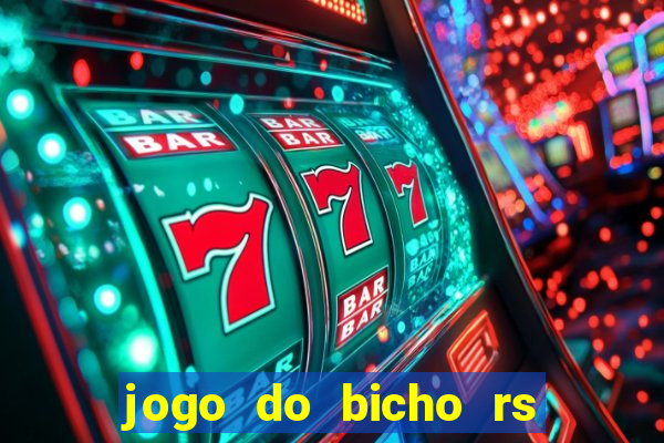 jogo do bicho rs resultado certo de hoje 14h 18h rs consulta