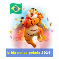 brida nunes pelada 2024