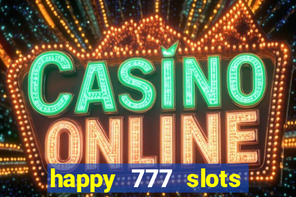 happy 777 slots paga mesmo