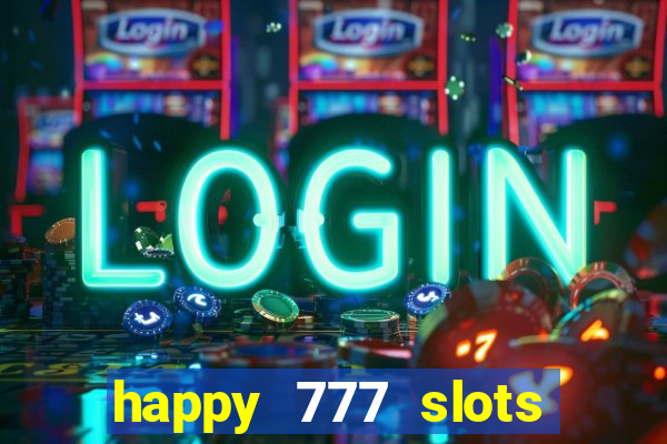 happy 777 slots paga mesmo