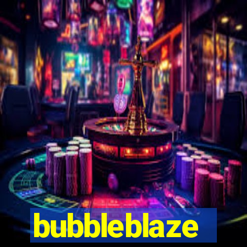 bubbleblaze