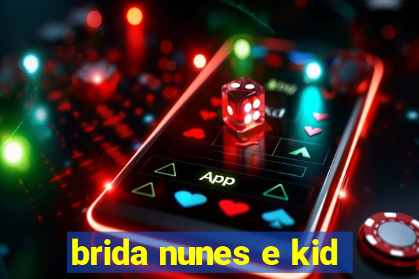 brida nunes e kid