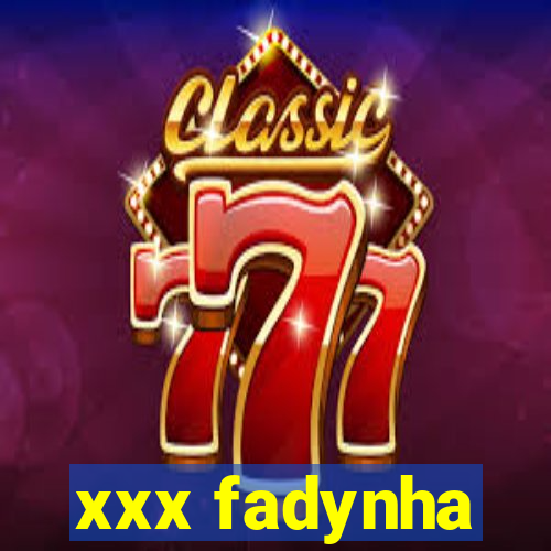 xxx fadynha