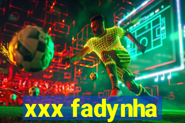 xxx fadynha