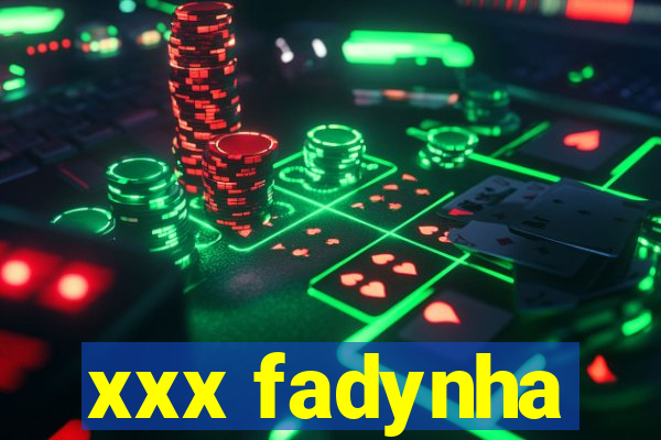 xxx fadynha