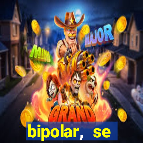 bipolar, se arrepende do que faz