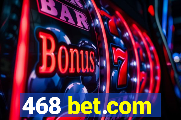 468 bet.com