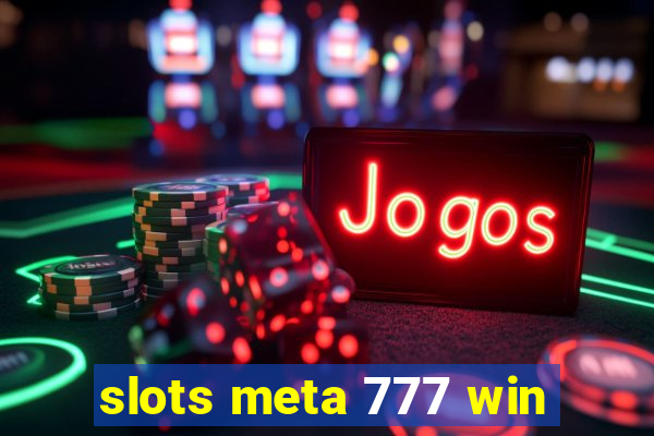 slots meta 777 win