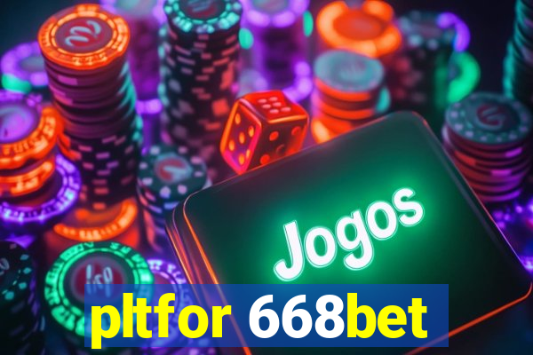 pltfor 668bet