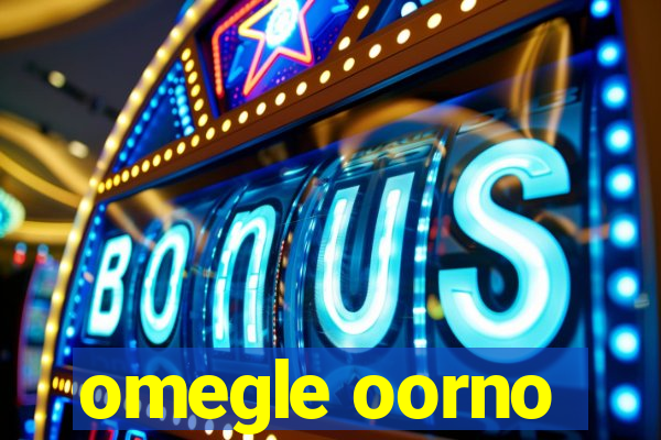 omegle oorno