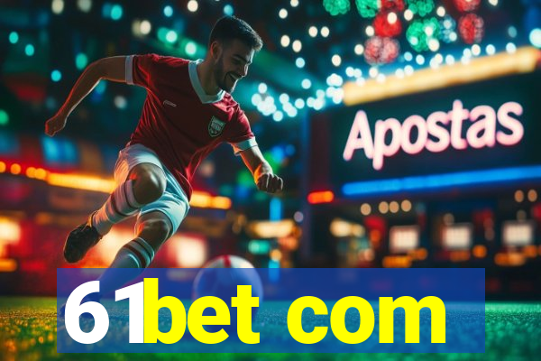 61bet com