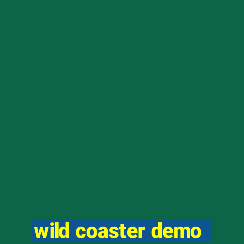 wild coaster demo