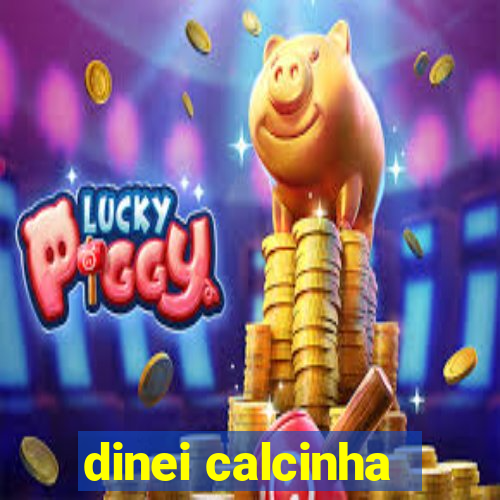 dinei calcinha