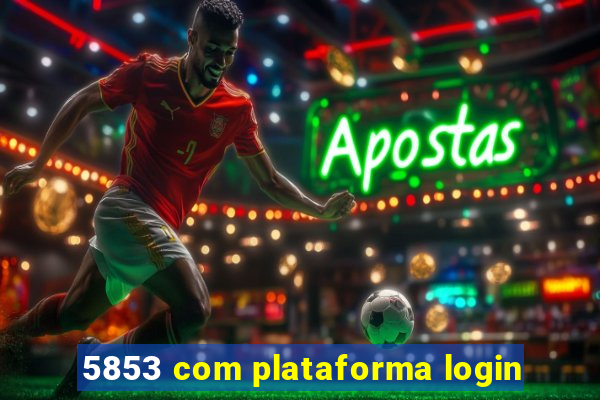 5853 com plataforma login