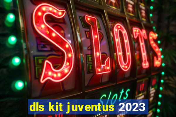 dls kit juventus 2023