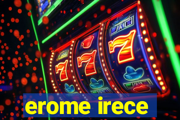 erome irece