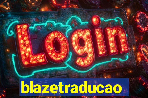 blazetraducao