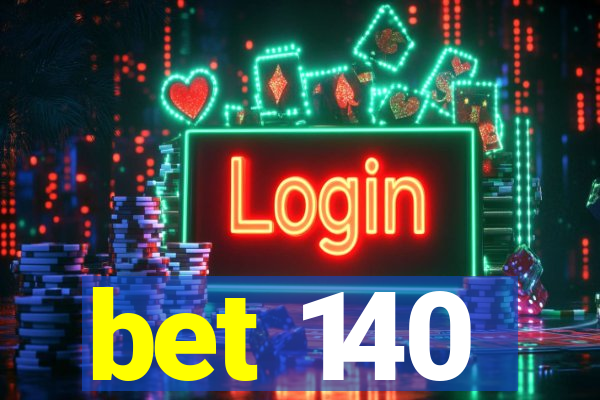 bet 140