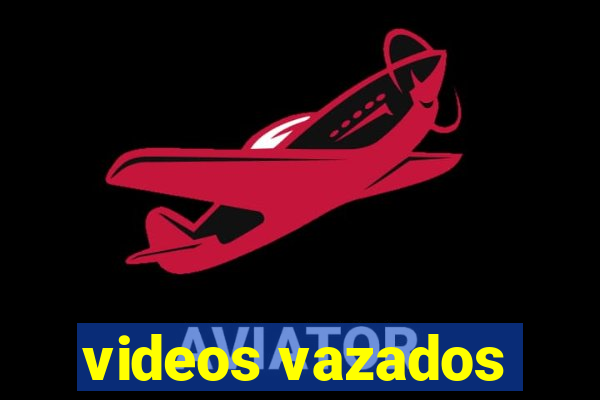 videos vazados