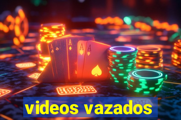 videos vazados