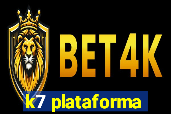 k7 plataforma