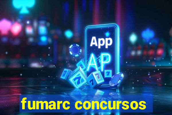 fumarc concursos