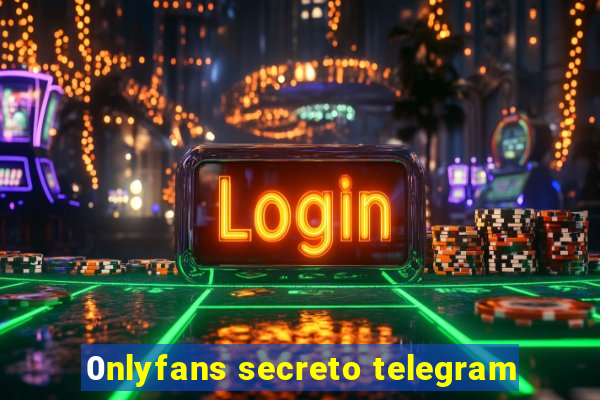 0nlyfans secreto telegram