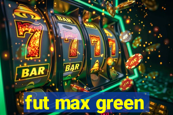 fut max green