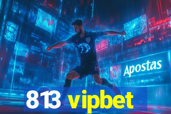 813 vipbet