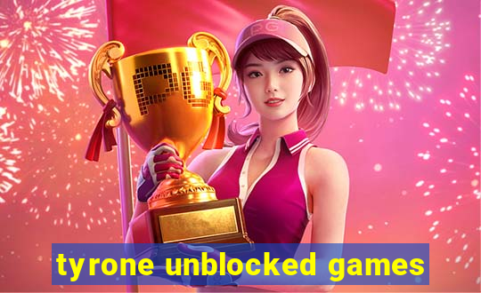 tyrone unblocked games