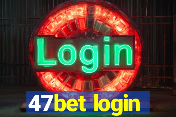 47bet login