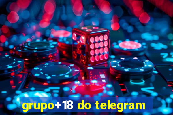 grupo+18 do telegram