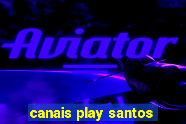 canais play santos