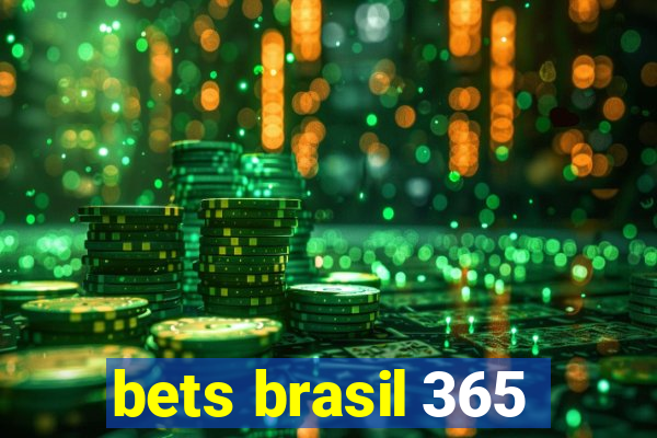 bets brasil 365