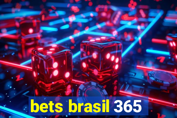 bets brasil 365