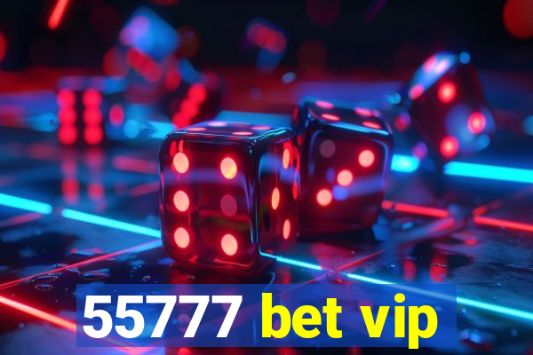 55777 bet vip