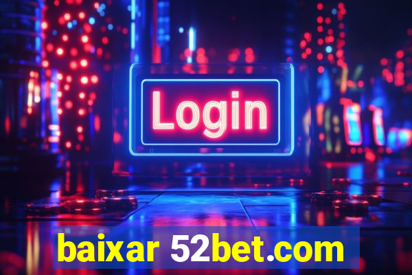 baixar 52bet.com