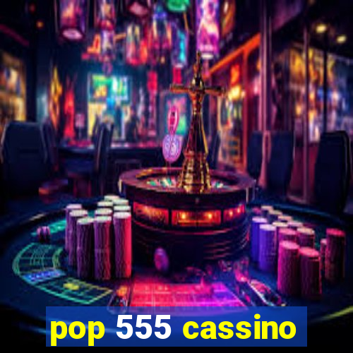 pop 555 cassino