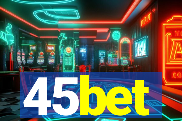 45bet