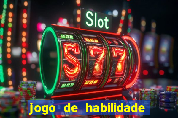 jogo de habilidade para ganhar dinheiro