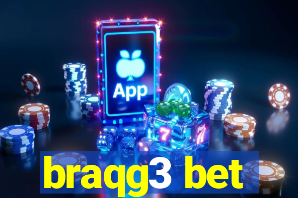 braqg3 bet