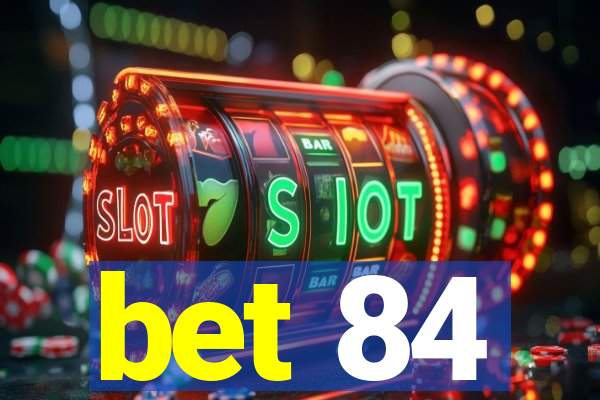 bet 84