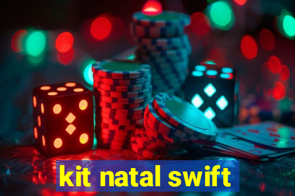 kit natal swift